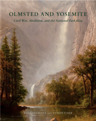 Book cover: Olmsted and Yosemite: Civil War, Abolition, and the National Park Idea